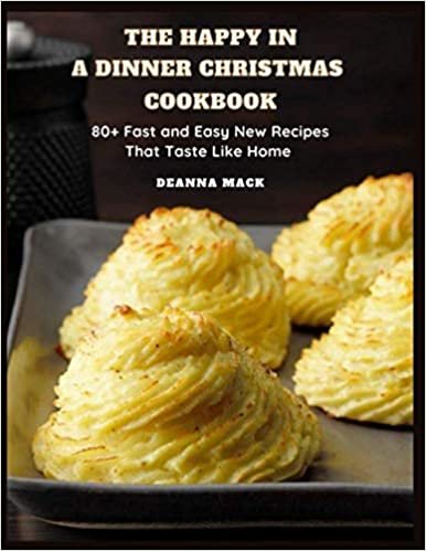 ダウンロード  Paperback - The Happy In A Dinner Christmas Cookbook: 80+ Fast And Easy New Recipes That Taste Like Home 本
