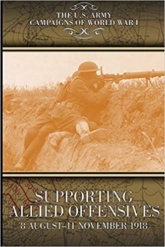 اقرأ Supporting Allied Offensives 8 August-11 November 1918: U.S. Army Campaigns of World War I الكتاب الاليكتروني 