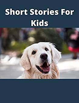 ダウンロード  Short Stories For Kids: stories for kids at night times. bedtime stories for kids.stories for kids 9-10.scary stories for kids.stories for kids 4-6.stories for kids age 6-8 (English Edition) 本