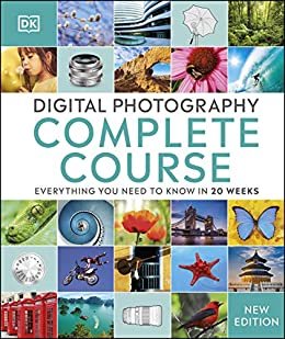 ダウンロード  Digital Photography Complete Course: Learn Everything You Need to Know in 20 Weeks (English Edition) 本
