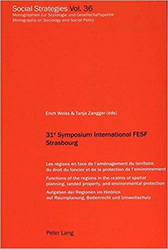 31e Symposium International Fesf Strasbourg : Les Regions en Face de l'Amenagement du Territoire, du Droit du Foncier et de la Protection de l'Environnement : v. 36 indir