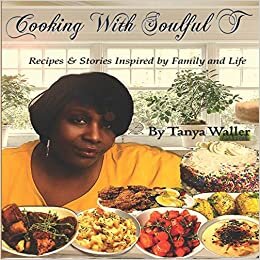 indir Cooking With Soulful T: Recipes &amp; Stories Inspired by Family and Life