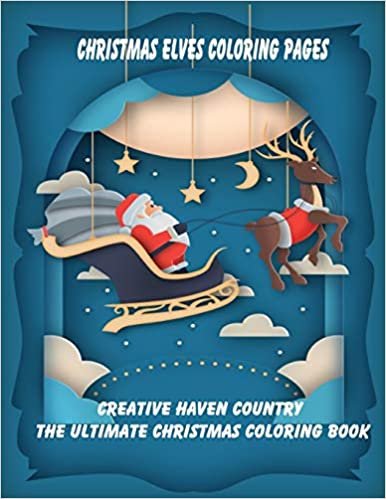 The Ultimate Christmas Creative Haven Country Coloring Book, Christmas Gingerbread coloring pages: Fun Children’s Christmas Gift or Present for Toddlers & Kids Beautiful Pages to Color with Santa Claus, Reindeer, Snowmen & More!