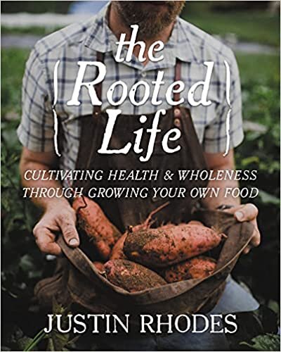 ダウンロード  The Rooted Life: Cultivating Health and Wholeness Through Growing Your Own Food 本