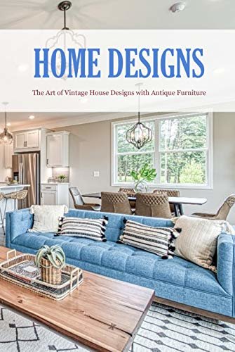 ダウンロード  Home Designs: The Art of 2Vintage Ho3use Designs with Antique Furniture: Spirit of the Home (English Edition) 本