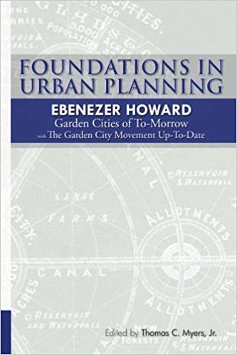 تحميل Foundations in Urban Planning - Ebenezer Howard: Garden Cities of To-Morrow &amp; The Garden City Movement Up-To-Date