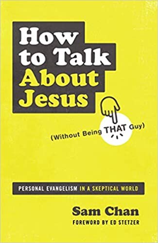 How to Talk about Jesus (Without Being That Guy): Personal Evangelism in a Skeptical World indir