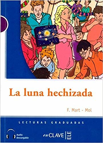 La Luna Hechizada +Audio Descargable (LG Nivel-1) İspanyolca Okuma Kitabı indir