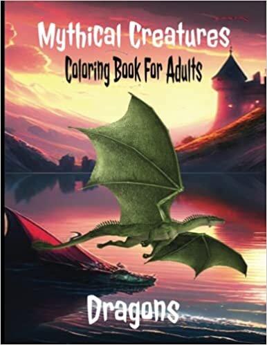 تحميل Mythical Creatures Coloring Book For Adults: 50 Awesome Dragon Illustrations