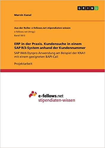 indir ERP in der Praxis. Kundensuche in einem SAP R/3-System anhand der Kundennummer: SAP Web Dynpro Anwendung am Beispiel der KNA1 mit einem geeigneten BAPI-Call