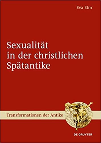 Sexualität in Der Christlichen Spätantike (Transformationen Der Antike, 60) ダウンロード