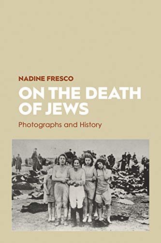 ダウンロード  On the Death of Jews: Photographs and History (English Edition) 本