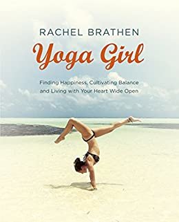 ダウンロード  Yoga Girl: Finding Happiness, Cultivating Balance and Living with Your Heart Wide Open (English Edition) 本
