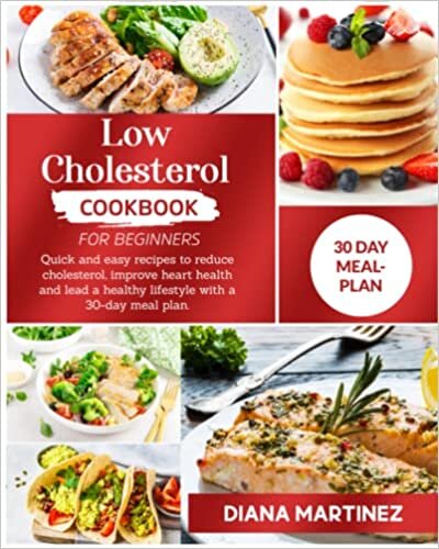 LOW CHOLESTEROL COOKBOOK FOR BEGINNERS: Quick and easy recipes to reduce cholesterol, improve heart health and lead a healthy lifestyle with a 30-day meal plan. ダウンロード
