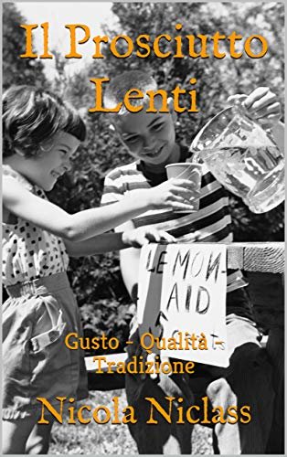 ダウンロード  Il Prosciutto Lenti : Gusto - Qualità - Tradizione (Italian Edition) 本
