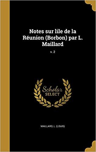 Notes sur lile de la Réunion (Borbon) par L. Maillard; v. 2 indir