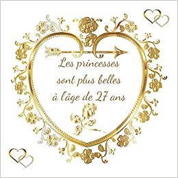 ダウンロード  Les princesses sont plus belles à l'âge de 27 ans: Livre d'or anniversaire 27 ans, cadeau anniversaire femme, 100 pages décorées 本