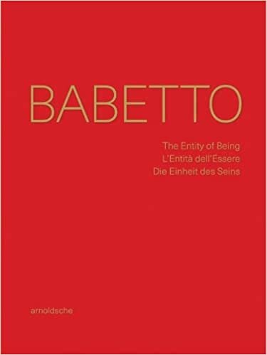 Babetto: The Entity of Being / L’Entità dell’Essere / Die Einheit des Seins