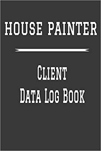 House Painter Client Data Log Book: 6” x 9” House Painting Home Repairs Tracking Address & Appointment Book with A to Z Alphabetic Tabs to Record ... Information | Polish cover (157 Pages) indir