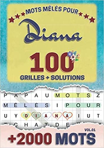 Mots mêlés pour Diana: 100 grilles avec solutions, +2000 mots cachés, prénom personnalisé Diana | Cadeau d'anniversaire pour f, maman, sœur, fille, enfant | Petit Format A5 (14.8 x 21 cm) indir