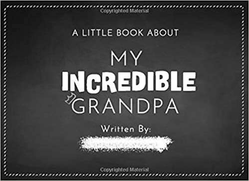A Little Book About My Incredible Grandpa: Fill in The Blank Book With Prompts For Kids to Fill with their Own Words, Drawings and Pictures | Unique ... Gifts for Father's Day or Birthday From Kids
