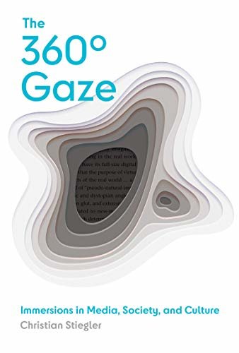 ダウンロード  The 360° Gaze: Immersions in Media, Society, and Culture (English Edition) 本