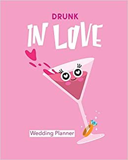 indir Drunk In Love Wedding Planner: Organizer For The Bride | Binder | Checklist | Small Wedding | On A Budget | Practical Planning Snapshot | Calendar Dates | Bachelorette Party