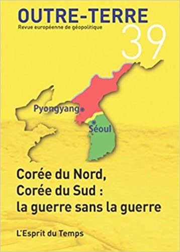 OUTRE-TERRE N°39  Corée du Nord, Corée du Sud : la guerre sans la guerre indir