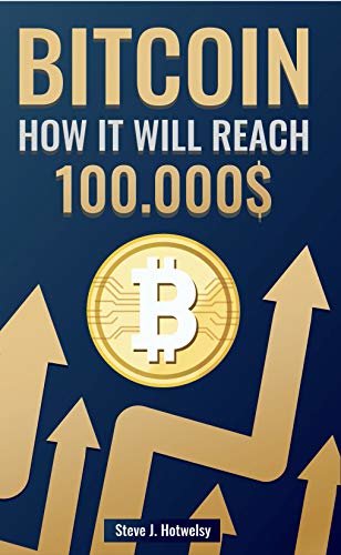 Bitcoin: How it will reach $ 100,000 (English Edition)