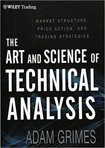 The Art and Science of Technical Analysis: Market Structure, Price Action, and Trading Strategies (Wiley Trading)