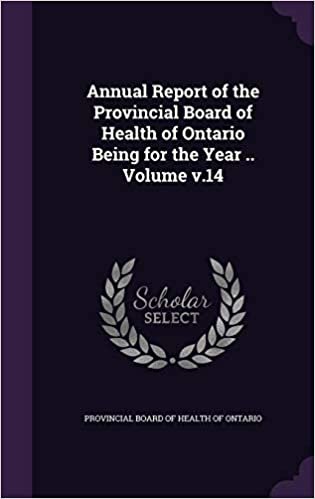 Annual Report of the Provincial Board of Health of Ontario Being for the Year .. Volume v.14 indir