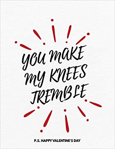 تحميل Valentine&#39;s Day Notebook: You Make My Knees Tremble, Funny Valentines Gift Idea for Girlfriend or Boyfriend