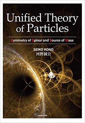 ダウンロード  Unified Theory of Particles-Symmetry of Spinor and Source of Mass- 本