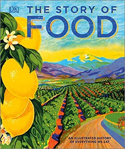 ダウンロード  The Story of Food: An Illustrated History of Everything We Eat 本