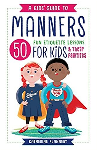 ダウンロード  A Kids' Guide to Manners: 50 Fun Etiquette Lessons for Kids & Their Families 本