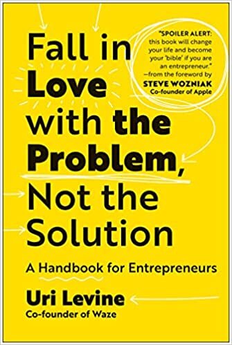 تحميل Fall in Love with the Problem, Not the Solution: A Handbook for Entrepreneurs