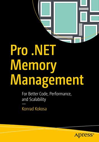ダウンロード  Pro .NET Memory Management: For Better Code, Performance, and Scalability (English Edition) 本