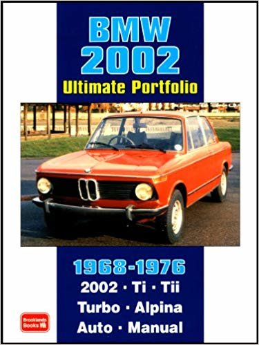 BMW 2002 Ultimate Portfolio 1968-1976 : The Story of One of BMW's Truly Classic Models is Told Through 74 Contemporary Articles - Models: 2002 Ti, Tii, Turbo and Alpina indir