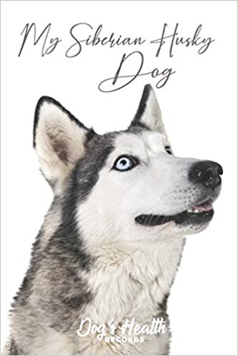 تحميل My Siberian Husky Dog - Dog&#39;s Health Records: Dog Vaccination Record Book - Dog&#39;s Health Log Book Vaccination &amp; Medical Record - Best Gift for Dog Owners and Lovers - 100 pages, 6 x 9 inches