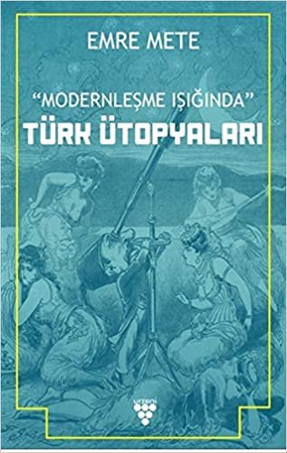 Modernleşme Işığında Türk Ütopyaları indir