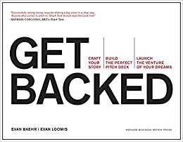Get Backed: Craft Your Story, Build the Perfect Pitch Deck, and Launch the Venture of Your Dreams (English Edition)