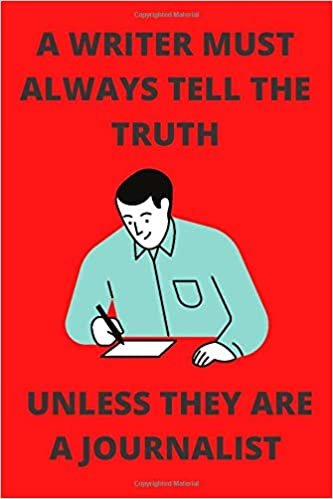 indir A WRITER MUST ALWAYS TELL THE TRUTH UNLESS THEY ARE A JOURNALIST: Funny Journalist Media Journalism Journal Note Book Diary Log S Tracker Gift Present Party Prize 6x9 Inch 100 Pages
