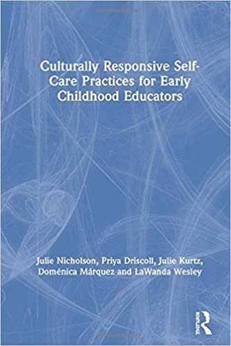 اقرأ Culturally Responsive Self-Care Practices for Early Childhood Educators الكتاب الاليكتروني 