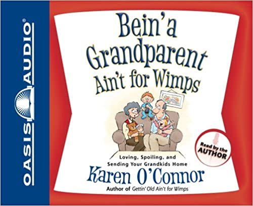 ダウンロード  Bein' a Grandparent Ain't for Wimps: Loving, Spoiling, and Sending Your Grandkids Home 本