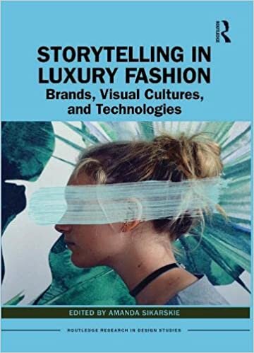 تحميل Storytelling in Luxury Fashion: Brands, Visual Cultures, and Technologies
