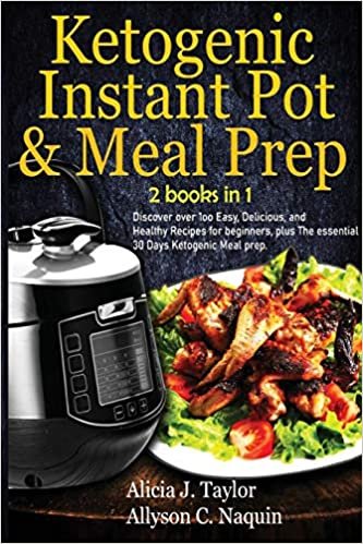 indir Ketogenic Instant Pot &amp; Meal Prep - 2 books in 1: Discover over 1oo Easy, Delicious, and Healthy Recipes for beginners, plus The essential 30 Days Ketogenic Meal prep.