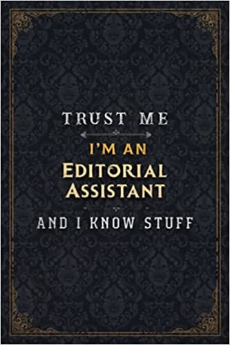 Editorial Assistant Notebook Planner - Trust Me I'm An Editorial Assistant And I Know Stuff Jobs Title Cover Journal: Simple, Over 110 Pages, A5, ... 5.24 x 22.86 cm, 6x9 inch, Business, Daily indir