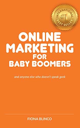 ダウンロード  Online Marketing For Baby Boomers: and anyone else who doesn't speak geek (English Edition) 本