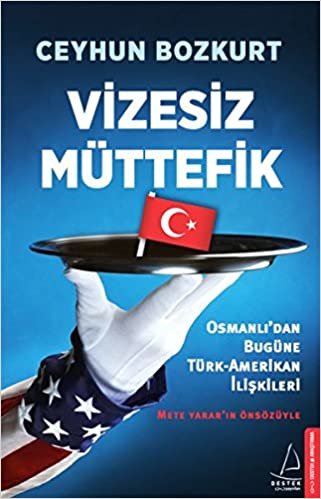 indir Vizesiz Müttefik: Osmanlı&#39;dan Bugüne Türk-Amerikan İlişkiler