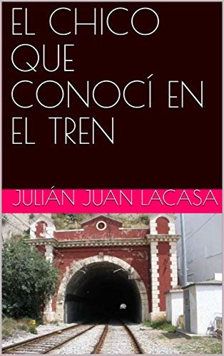 ダウンロード  EL CHICO QUE CONOCÍ EN EL TREN (Spanish Edition) 本